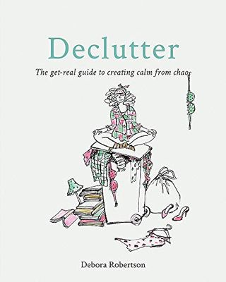 Declutter: המדריך האמיתי ליצירת רוגע מתוהו ובוהו