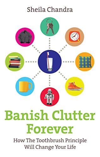 Banish Clutter Forever: Πώς η αρχή της οδοντόβουρτσας θα αλλάξει τη ζωή σας