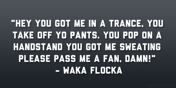 Citation de Waka Flocka