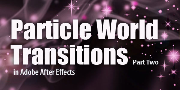 Particle World Transitions: Part 2